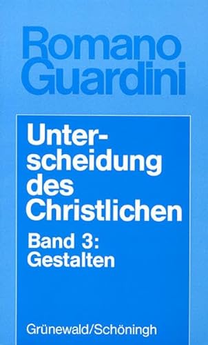 Unterscheidung des Christlichen, in 3 Bdn., Bd.3, Gestalten (Romano Guardini Werke)